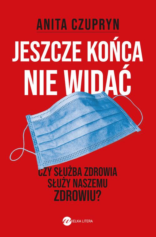 Tytuł: Jeszcze końca nie widać
Autor: Anita Czupryn
Wydawnictwo: Wielka Litera
Formaty: EPUB, MOBI