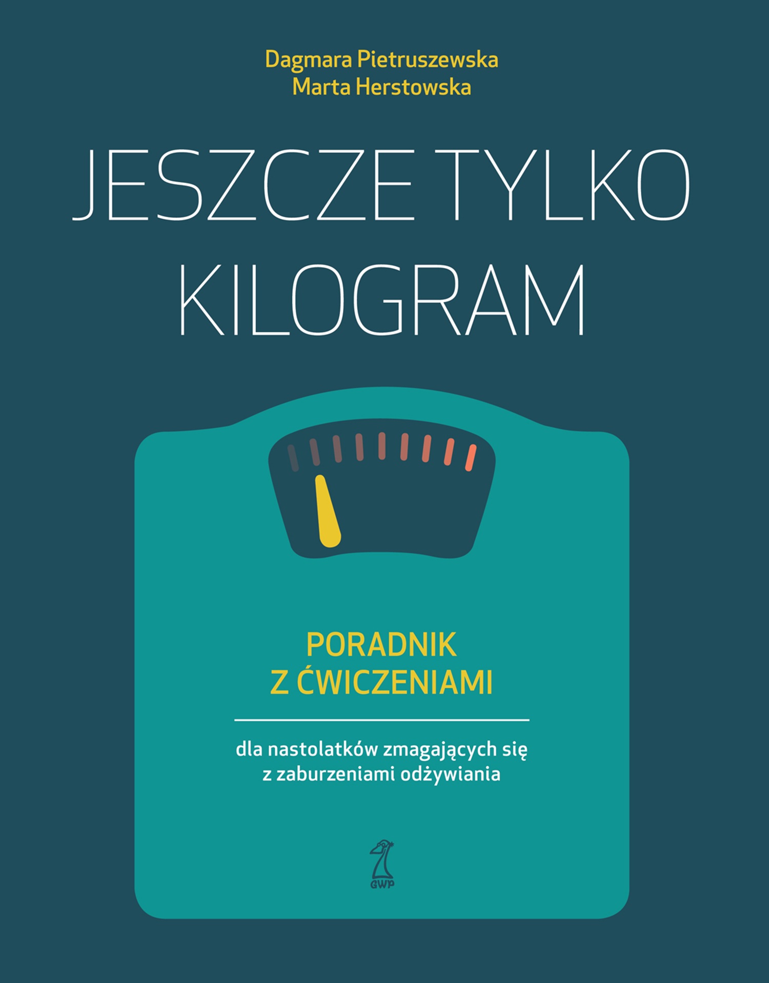 Jeszcze tylko kilogram. Poradnik z ćwiczeniami dla nastolatków zmagających się z zaburzeniami odżywiania — okładka e-booka