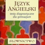 Tytuł: Język angielski. Testy diagnostyczne dla gimnazjum. Słownictwo
Autor: Andrzej Walczak, Joanna Zaleska
Wydawnictwo: Gdańskie Wydawnictwo Oświatowe
Formaty: PDF