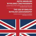 Język angielski w polskiej leksykografii. Słowniki przekładowe lingwistyczne i encyklopedyczne, wydane w latach 1782 - 2012 — okładka e-booka