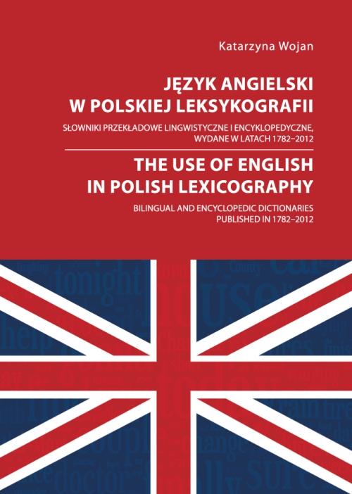 Język angielski w polskiej leksykografii. Słowniki przekładowe lingwistyczne i encyklopedyczne, wydane w latach 1782 - 2012 — okładka e-booka