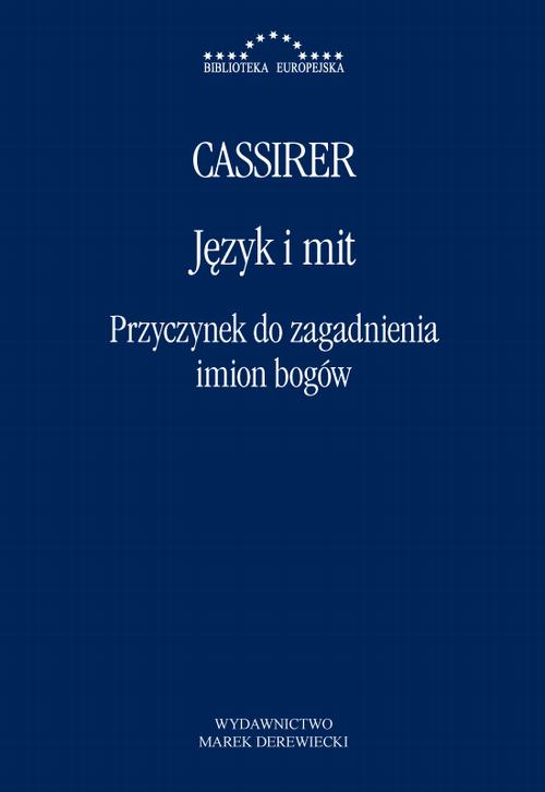 Tytuł: Język i mit. Przyczynek do zagadnienia imion bogów
Autor: Ernst Cassirer
Wydawnictwo: Marek Derewiecki
Formaty: PDF