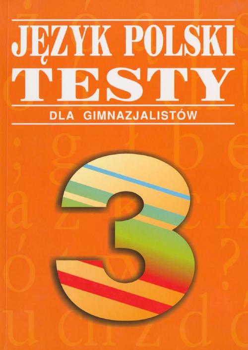 Tytuł: Język polski. Testy dla gimnazjalistów
Autor: Beata Fiszer, Małgorzata Hajduk
Wydawnictwo: Gdańskie Wydawnictwo Oświatowe
Formaty: PDF