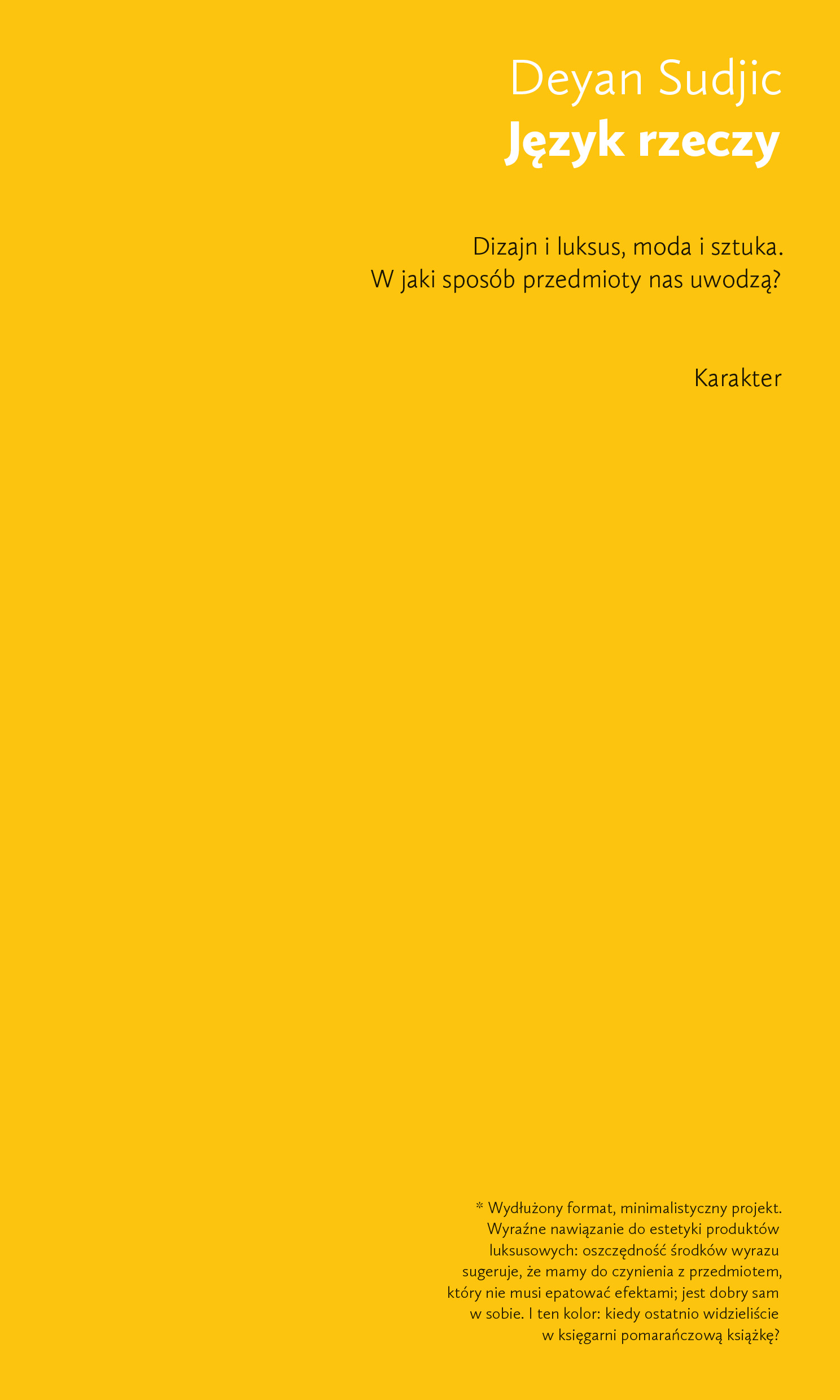 Tytuł: Język rzeczy. W jaki sposób przedmioty nas uwodzą?
Autor: Deyan Sudjic
Wydawnictwo: Karakter
Formaty: EPUB, MOBI