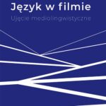 Język w filmie. Ujęcie mediolingwistyczne — okładka e-booka