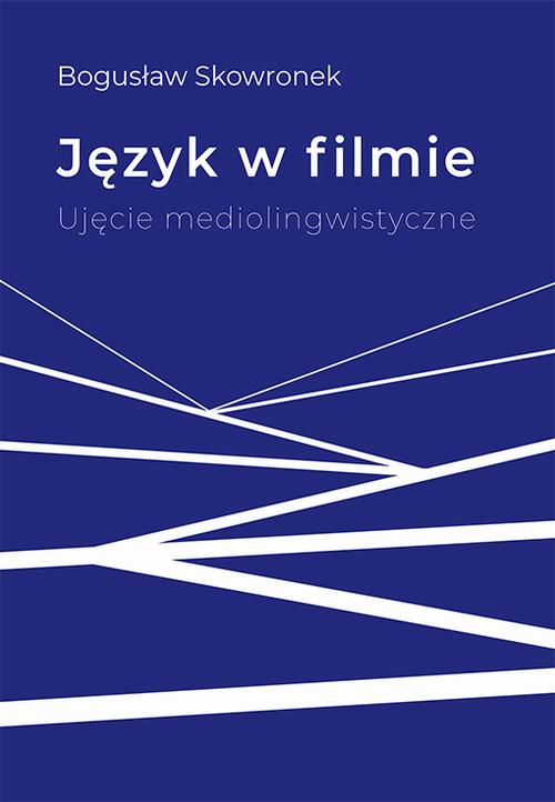 Tytuł: Język w filmie. Ujęcie mediolingwistyczne
Autor: Bogusław Skowronek
Wydawnictwo: Uniwersytet Pedagogiczny w Krakowie
Formaty: PDF