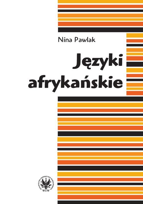 Tytuł: Języki afrykańskie
Autor: Nina Pawlak
Wydawnictwo: Wydawnictwa Uniwersytetu Warszawskiego
Formaty: PDF