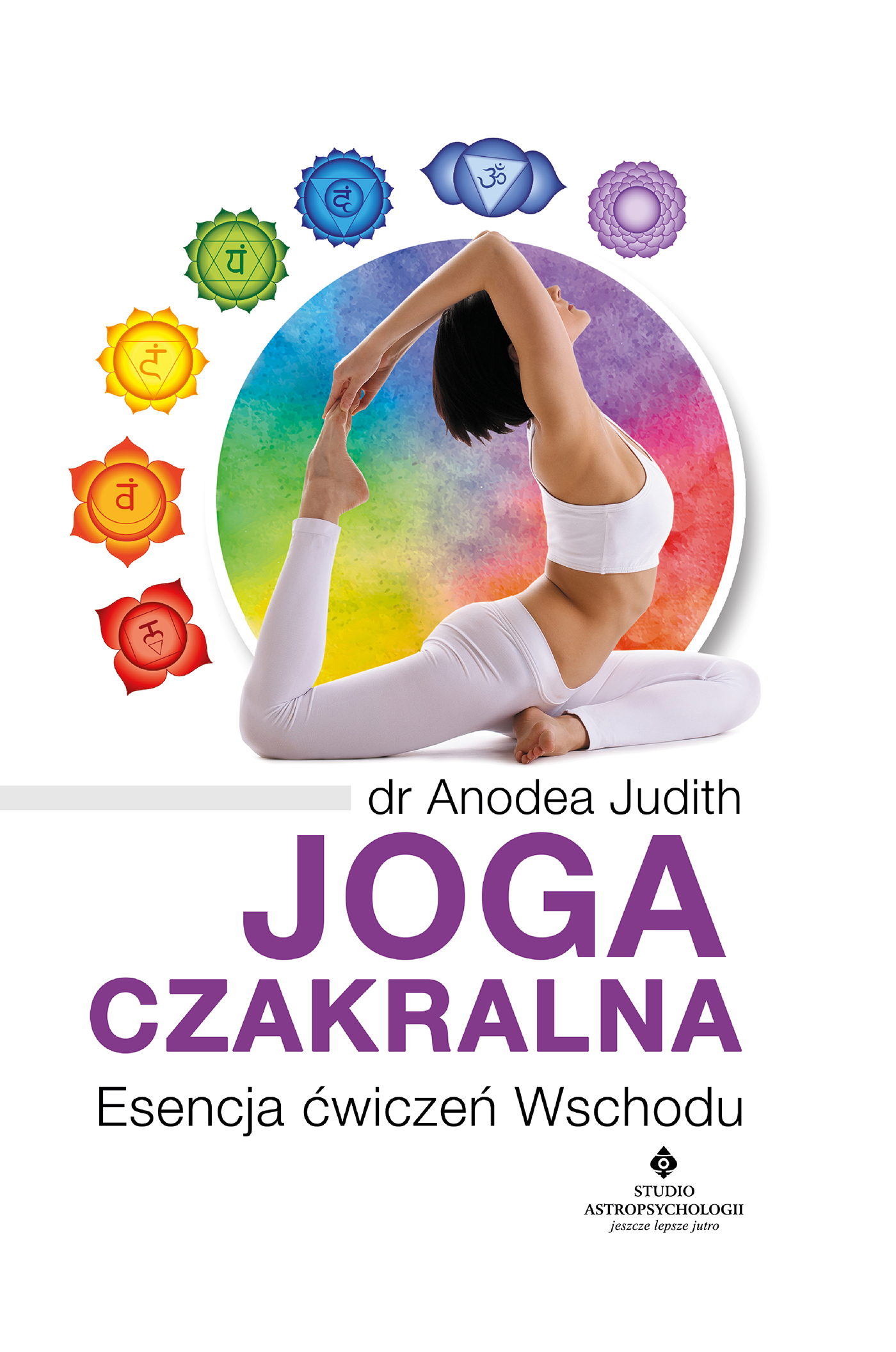 Tytuł: Joga czakralna. Esencja ćwiczeń Wschodu
Autor: Anodea Judith
Wydawnictwo: Studio Astropsychologii
Formaty: EPUB, MOBI