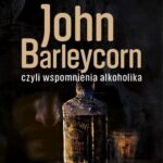 Tytuł: John Barleycorn, czyli wspomnienia alkoholika
Autor: Jack London
Wydawnictwo: Wydawnictwo CM
Formaty: MOBI, EPUB