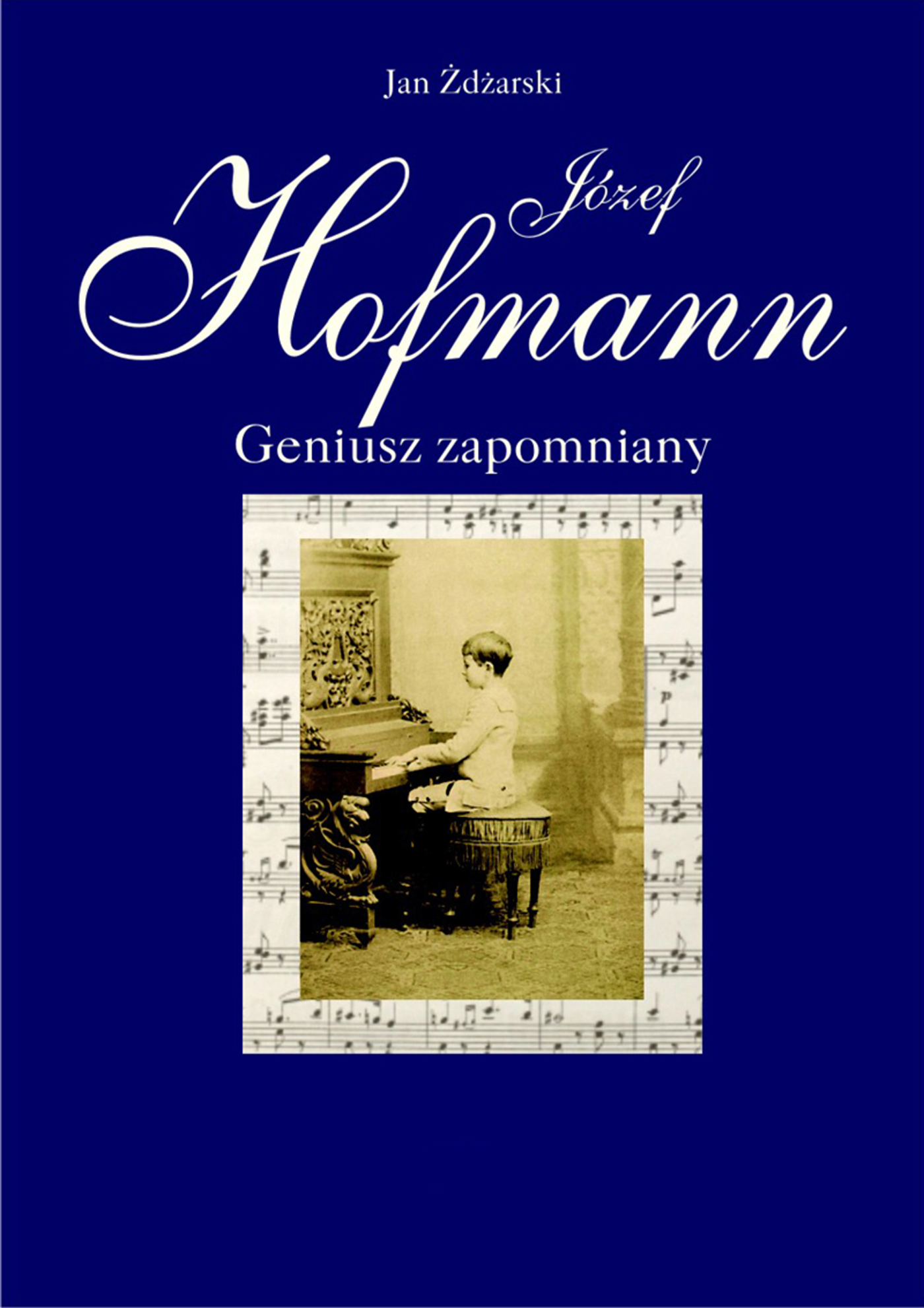 Tytuł: Józef Hofmann – geniusz zapomniany
Autor: Jan Zdżarski
Wydawnictwo: Oficyna Wydawnicza Przybylik&
Formaty: EPUB, MOBI