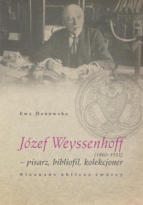 Tytuł: Józef Weyssenhoff (1860 – 1932) pisarz, bibliofil, kolekcjoner. Nieznane oblicze twórcy
Autor: Ewa Danowska
Wydawnictwo: Uniwersytet Jana Kochanowskiego
Formaty: PDF