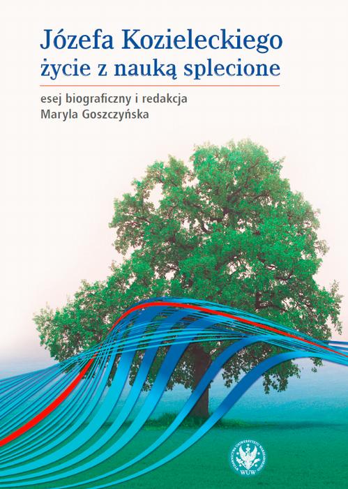 Tytuł: Józefa Kozieleckiego życie z nauką splecione
Autor: Maryla Goszczyńska
Wydawnictwo: Wydawnictwa Uniwersytetu Warszawskiego
Formaty: PDF, MOBI, EPUB