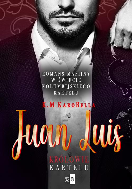 Tytuł: Juan Luis. Królowie kartelu
Autor: K.M Karobella
Wydawnictwo: WasPos
Formaty: EPUB, MOBI