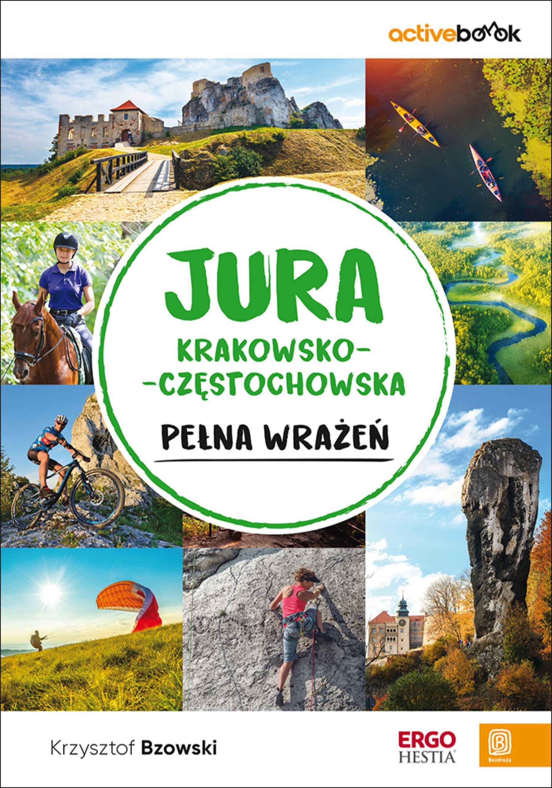 Tytuł: Jura Krakowsko-Częstochowska pełna wrażeń. ActiveBook. Wydanie 1
Autor: Krzysztof Bzowski
Wydawnictwo: Bezdroża
Formaty: PDF