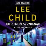Tytuł: JUTRO MOŻESZ ZNIKNĄĆ
Autor: Lee Child
Wydawnictwo: Albatros
Formaty: MP3
