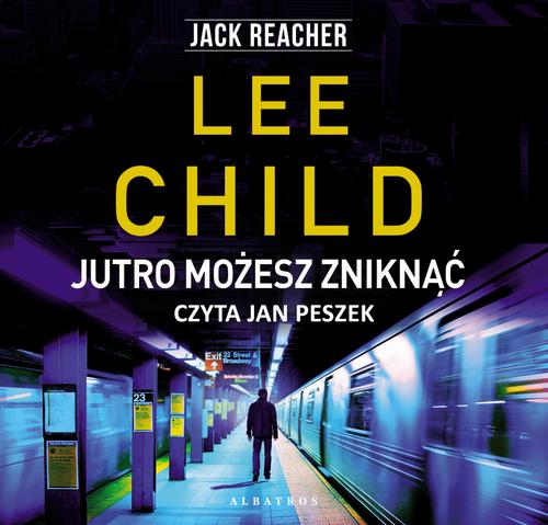 Tytuł: JUTRO MOŻESZ ZNIKNĄĆ
Autor: Lee Child
Wydawnictwo: Albatros
Formaty: MP3