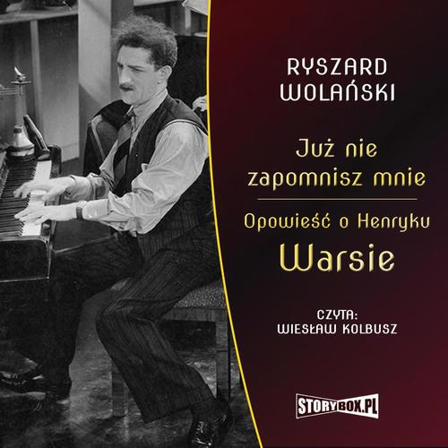 Tytuł: Już nie zapomnisz mnie. Opowieść o Henryku Warsie
Autor: Ryszard Wolański
Wydawnictwo: Storybox
Formaty: MP3