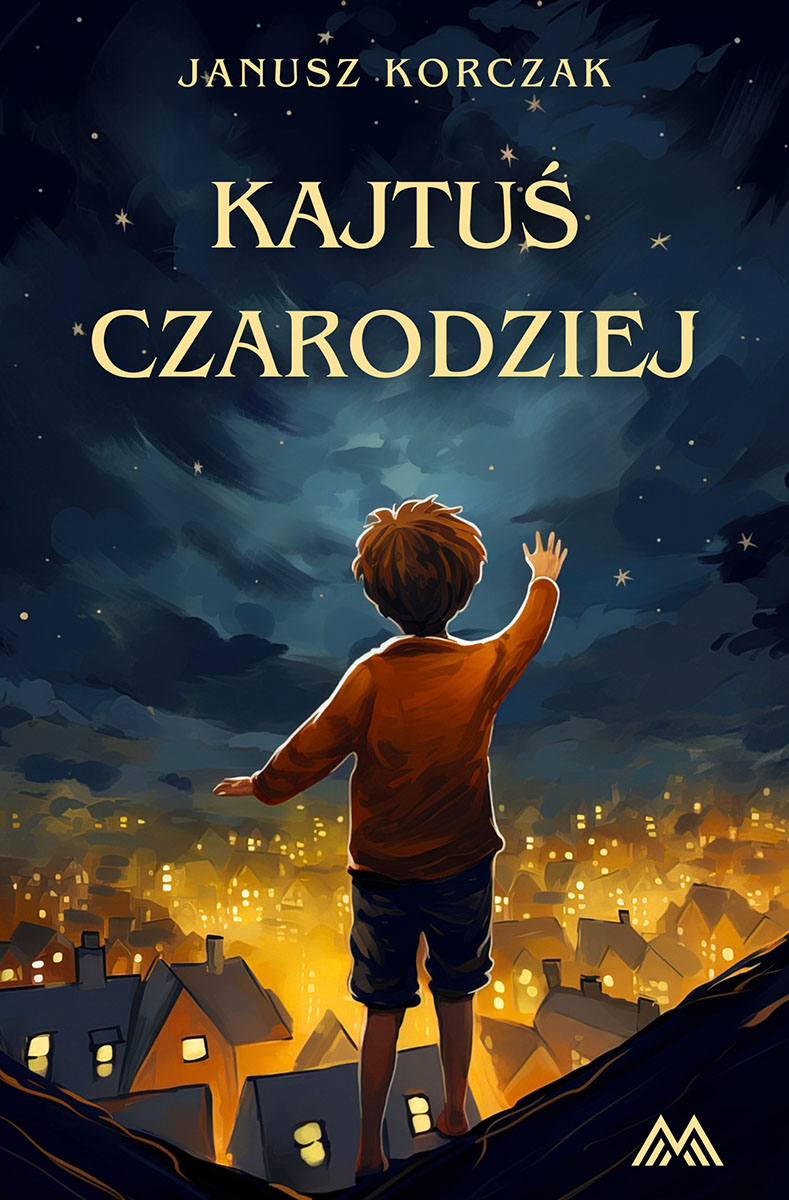 Tytuł: Kajtuś Czarodziej
Autor: Janusz Korczak
Wydawnictwo: Miasto Książek
Formaty: EPUB, MOBI