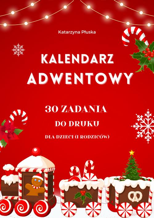 Tytuł: Kalendarz adwentowy. 30 zadań do druku dla dzieci (i rodziców)
Autor: Katarzyna Płuska
Wydawnictwo: Katarzyna Skoczylas-Płuska
Formaty: PDF