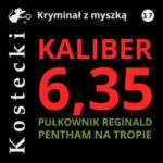 Tytuł: Kaliber 6,35
Autor: Tadeusz Kostecki
Wydawnictwo: Estymator
Formaty: MP3