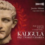 Tytuł: Kaligula. Pięć twarzy cesarza
Autor: Jarosław Molenda
Wydawnictwo: Storybox
Formaty: MP3