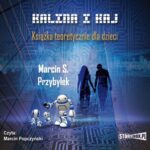 Tytuł: Kalina i Kaj. Książka teoretycznie dla dzieci
Autor: Marcin Przybyłek
Wydawnictwo: Storybox
Formaty: MP3