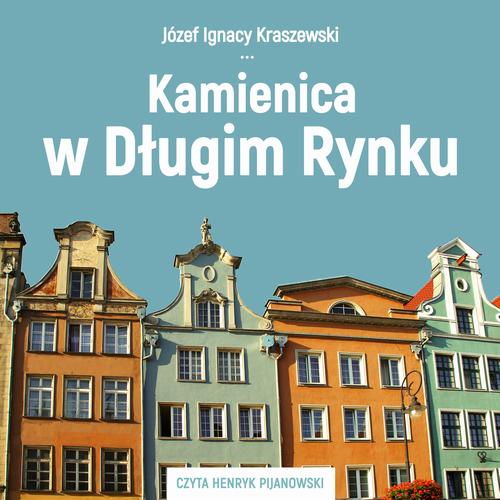 Tytuł: Kamienica w Długim Rynku
Autor: Józef Ignacy Kraszewski
Wydawnictwo: MTJ
Formaty: MP3