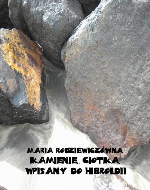 Tytuł: Kamienie. Ciotka. Wpisany do heroldii
Autor: Maria Rodziewiczówna
Wydawnictwo: Armoryka
Formaty: MOBI, EPUB
