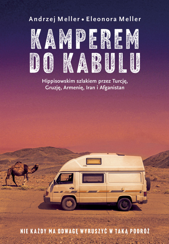 Kamperem do Kabulu. Hippisowskim szlakiem przez Turcję, Gruzję, Armenię, Iran i Afganistan — okładka e-booka