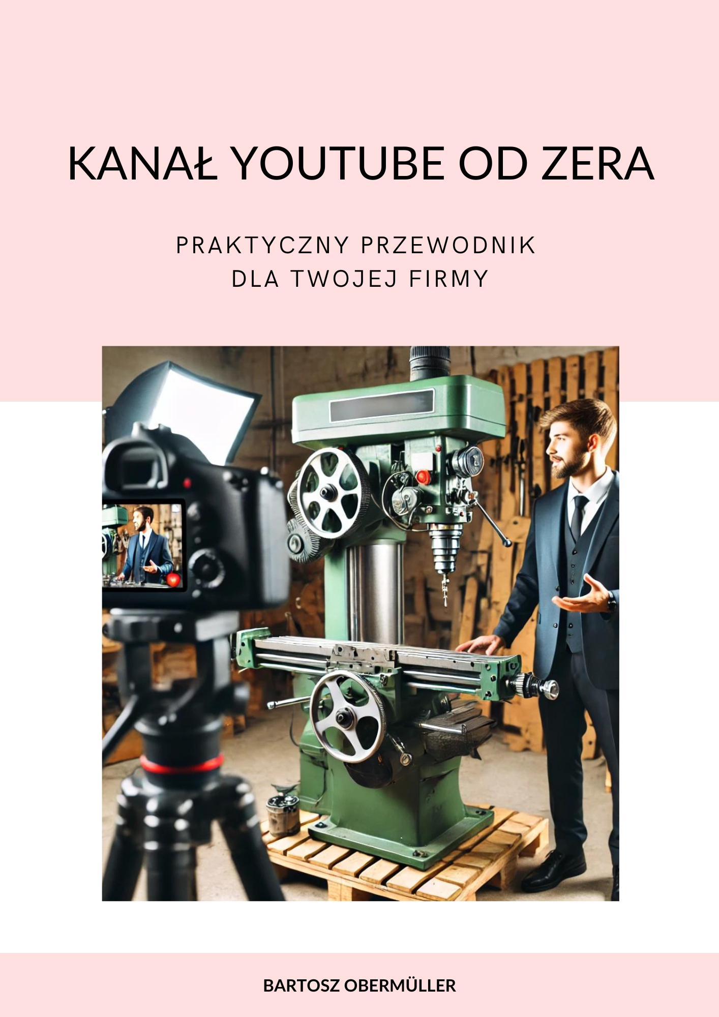 Tytuł: Kanał YouTube od zera. Praktyczny przewodnik dla Twojej firmy
Autor: Bartosz Obermüller
Wydawnictwo: Bartosz Obermüller self publishing
Formaty: PDF
