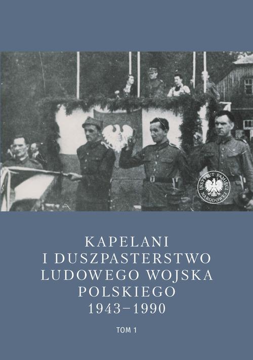 Tytuł: Kapelani i duszpasterstwo Ludowego Wojska Polskiego 1943-1990
Autor: Daniel Gucewicz
Wydawnictwo: Instytut Pamięci Narodowej
Formaty: EPUB, MOBI