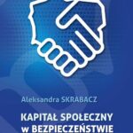 Tytuł: Kapitał społeczny w bezpieczeństwie narodowym Polski
Autor: Aleksandra Skrabacz
Wydawnictwo: Elipsa Dom Wydawniczy i Handlowy
Formaty: PDF