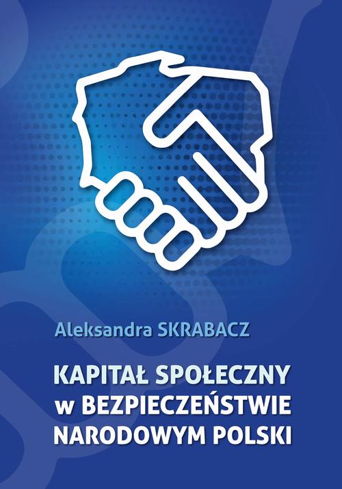 Tytuł: Kapitał społeczny w bezpieczeństwie narodowym Polski
Autor: Aleksandra Skrabacz
Wydawnictwo: Elipsa Dom Wydawniczy i Handlowy
Formaty: PDF