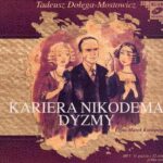 Tytuł: Kariera Nikodema Dyzmy
Autor: Tadeusz Dołęga-Mostowicz
Wydawnictwo: SMPB
Formaty: MP3