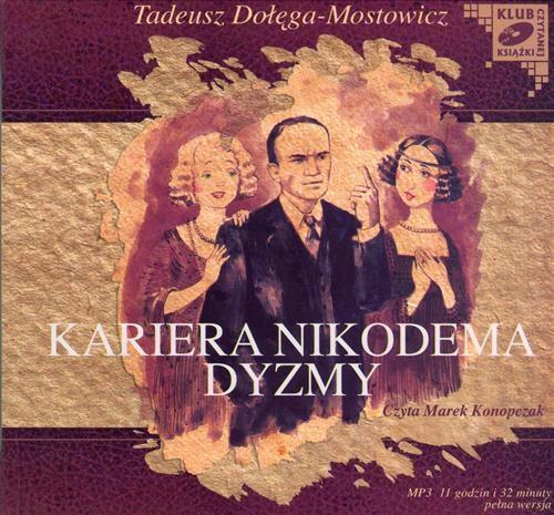 Tytuł: Kariera Nikodema Dyzmy
Autor: Tadeusz Dołęga-Mostowicz
Wydawnictwo: SMPB
Formaty: MP3