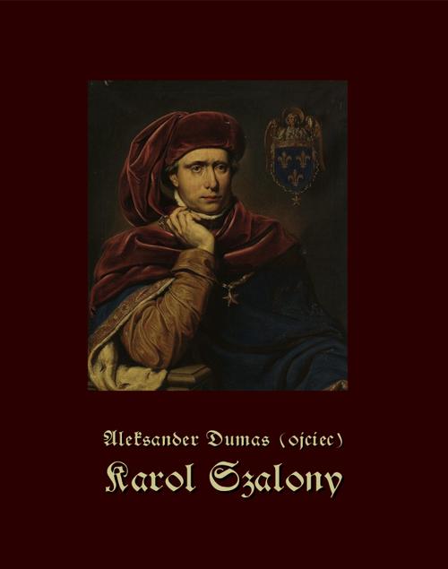Tytuł: Karol Szalony
Autor: Aleksander Dumas (ojciec)
Wydawnictwo: Armoryka
Formaty: MOBI, EPUB