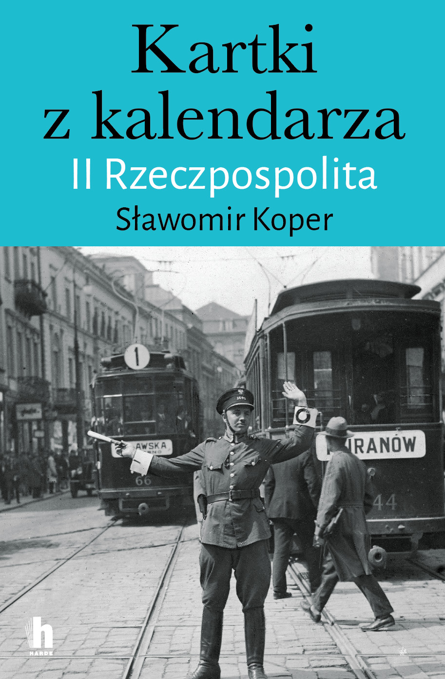 Tytuł: Kartki z kalendarza. II Rzeczpospolita
Autor: Sławomir Koper
Wydawnictwo: Harde Wydawnictwo
Formaty: EPUB, MOBI
