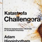Katastrofa Challengera. Historia bohaterstwa i dramatu na krawędzi kosmosu — okładka e-booka