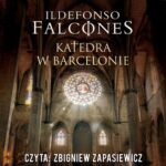 Tytuł: Katedra w Barcelonie
Autor: Ildefonso Falcones
Wydawnictwo: Albatros
Formaty: MP3