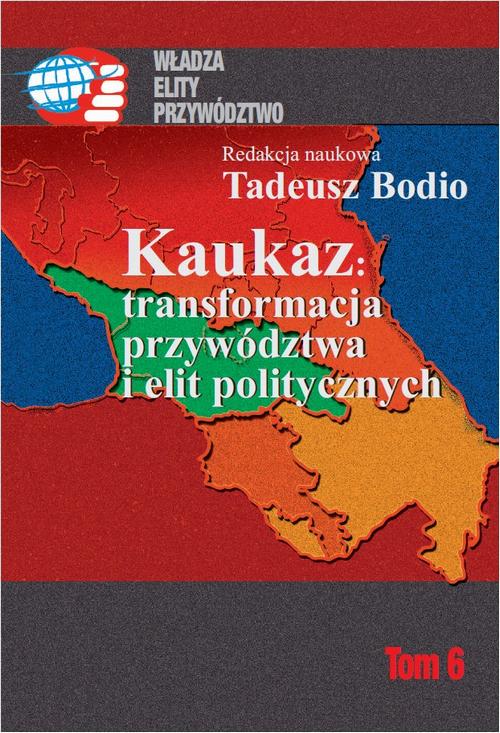 Tytuł: Kaukaz transformacja przywództwa i elit politycznych
Autor: Tadeusz Bodio
Wydawnictwo: Aspra
Formaty: PDF