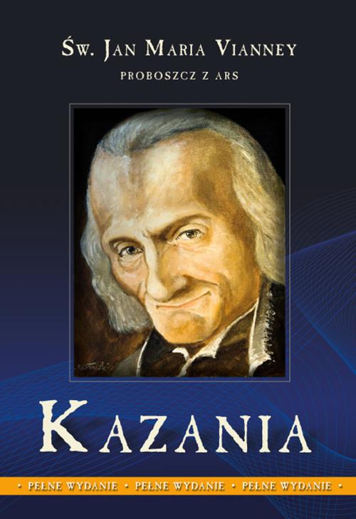 Tytuł: Kazania tom 1
Autor: Jan Maria Vianney
Wydawnictwo: Diecezjalne Wydawnictwo i Drukarnia w Sandomierzu
Formaty: EPUB, MOBI