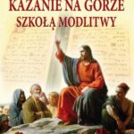Tytuł: Kazanie na Górze szkołą modlitwy
Autor: Tadeusz Hajduk
Wydawnictwo: WAM
Formaty: MP3