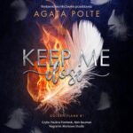 Tytuł: Keep Me Close
Autor: Agata Polte
Wydawnictwo: NieZwykłe
Formaty: MP3