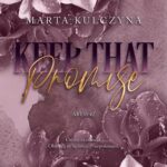 Tytuł: Keep That Promise
Autor: Marta Kulczyna
Wydawnictwo: NieZwykłe
Formaty: MOBI, EPUB