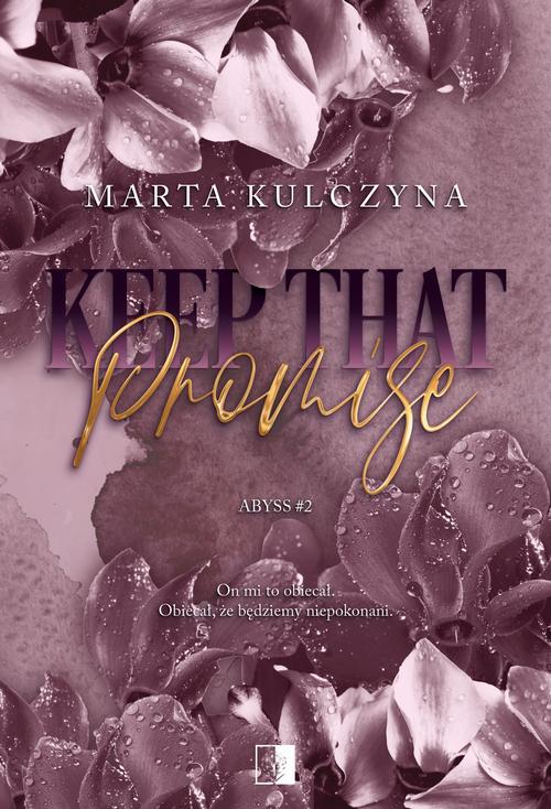 Tytuł: Keep That Promise
Autor: Marta Kulczyna
Wydawnictwo: NieZwykłe
Formaty: MOBI, EPUB