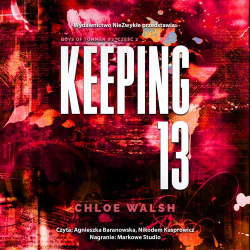 Tytuł: Keeping 13. Część druga
Autor: Chloe Walsh
Wydawnictwo: NieZwykłe Zagraniczne
Formaty: MP3