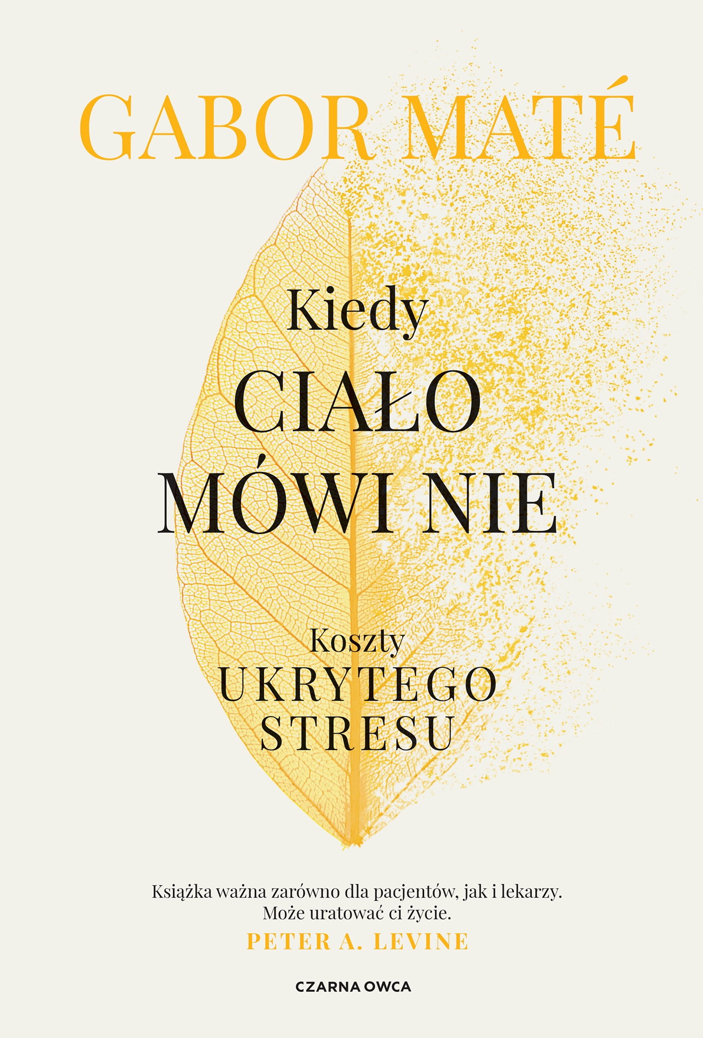 Tytuł: Kiedy ciało mówi nie. Koszty ukrytego stresu
Autor: Gabor Maté
Wydawnictwo: Wydawnictwo Czarna Owca
Formaty: EPUB, MOBI