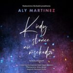 Tytuł: Kiedy słońce nie wschodzi
Autor: Aly Martinez
Wydawnictwo: NieZwykłe
Formaty: MP3