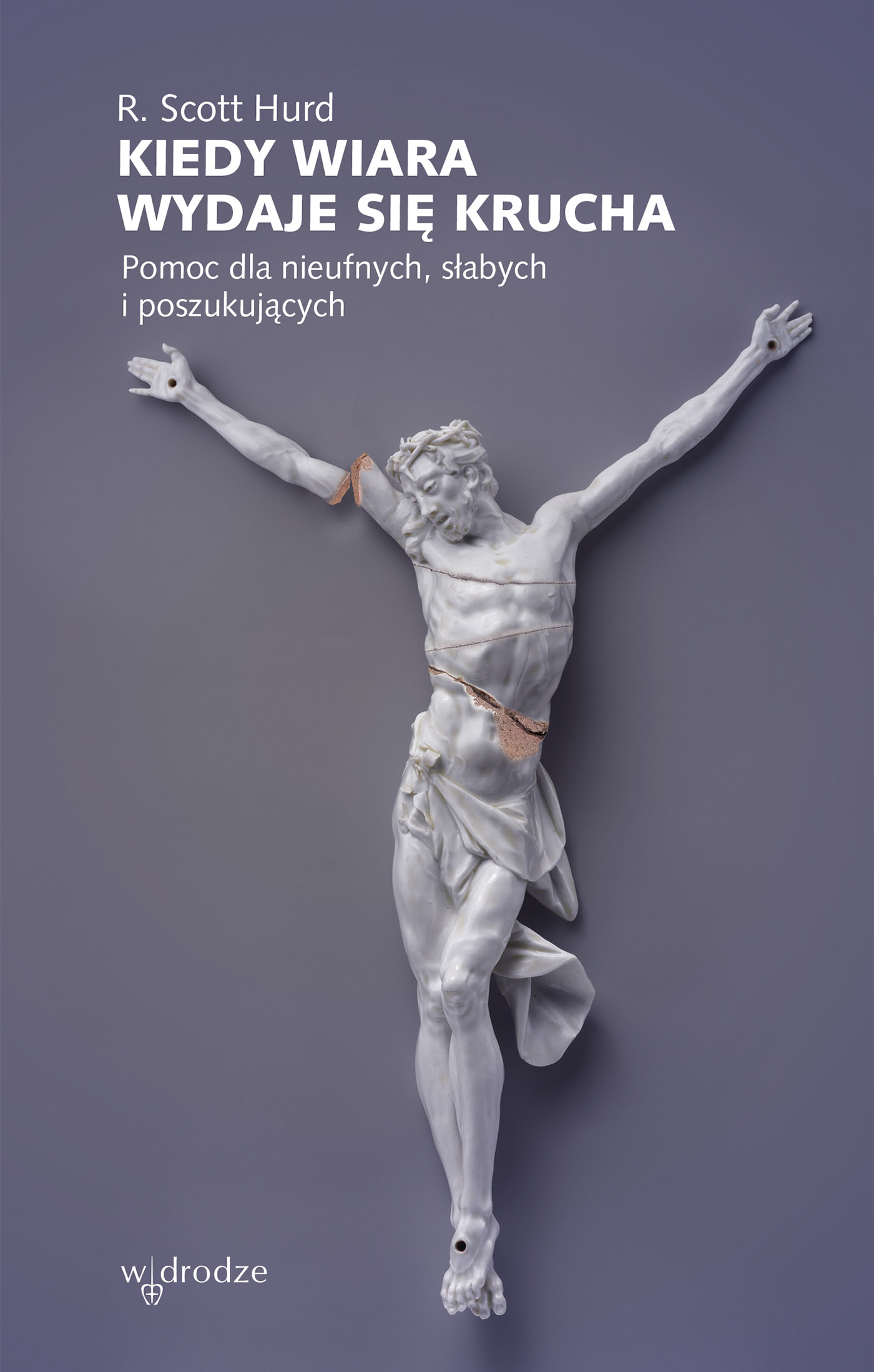 Kiedy wiara wydaje się krucha. Pomoc dla nieufnych, słabych i poszukujących — okładka e-booka