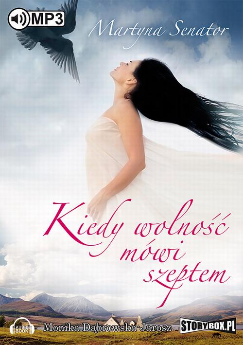 Tytuł: Kiedy wolność mówi szeptem
Autor: Martyna Senator
Wydawnictwo: Storybox
Formaty: MP3